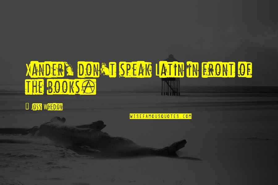 10995 Eucalyptus Quotes By Joss Whedon: Xander, don't speak Latin in front of the 10995 Eucalyptus Quotes By Joss Whedon: Xander, don't speak Latin in front of the