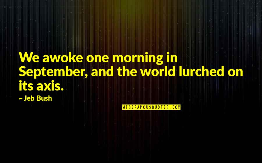 10cc Dreadlock Quotes By Jeb Bush: We awoke one morning in September, and the