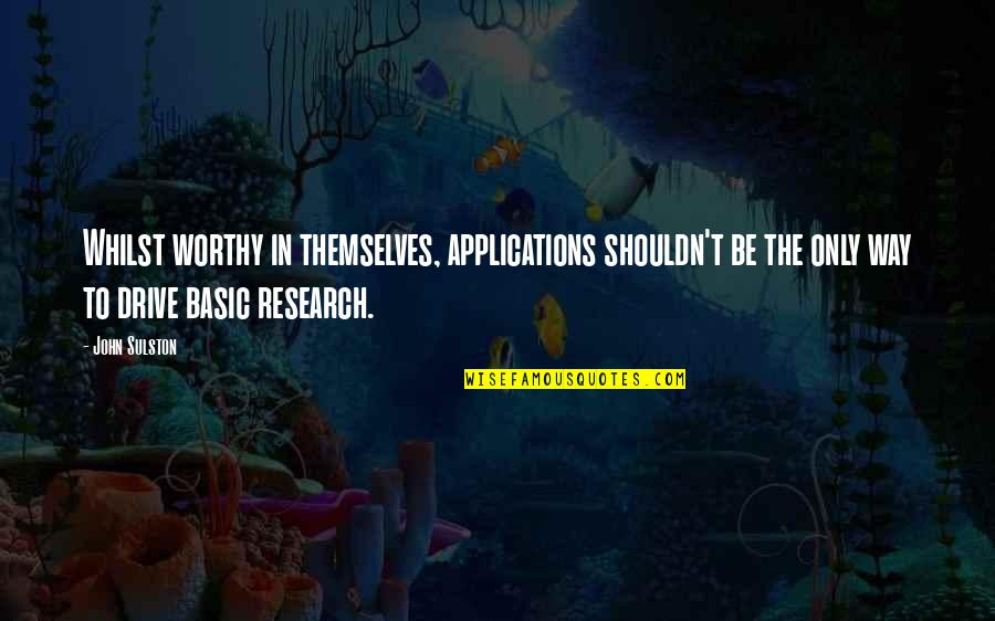 10for2 Quotes By John Sulston: Whilst worthy in themselves, applications shouldn't be the 10for2 Quotes By John Sulston: Whilst worthy in themselves, applications shouldn't be the