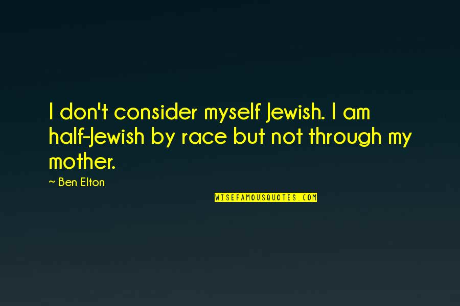 10g To Kg Quotes By Ben Elton: I don't consider myself Jewish. I am half-Jewish
