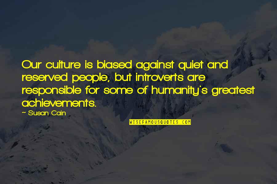 10k Quotes By Susan Cain: Our culture is biased against quiet and reserved