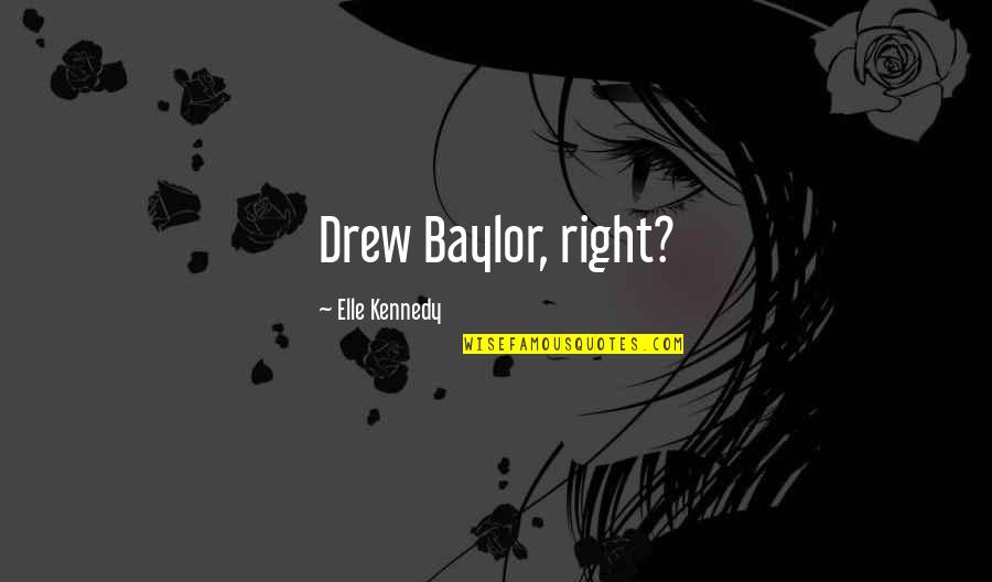 10mm Handguns Quotes By Elle Kennedy: Drew Baylor, right? 10mm Handguns Quotes By Elle Kennedy: Drew Baylor, right?