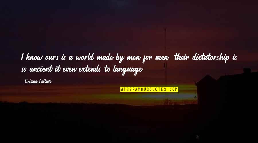 10mm Handguns Quotes By Oriana Fallaci: I know ours is a world made by 10mm Handguns Quotes By Oriana Fallaci: I know ours is a world made by