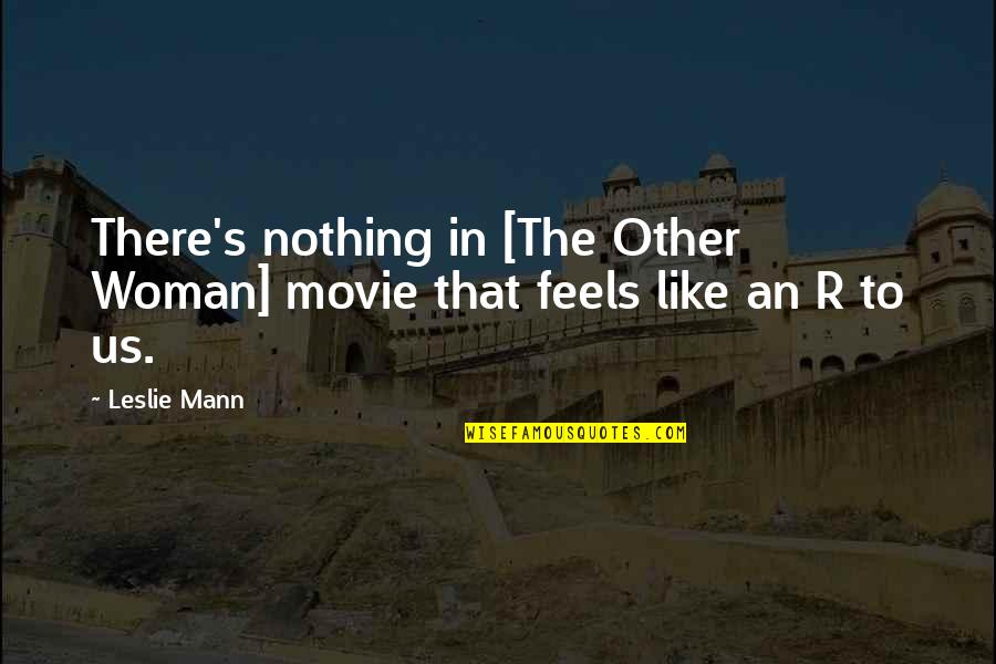 10x12 Quotes By Leslie Mann: There's nothing in [The Other Woman] movie that