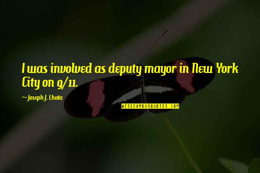 11 11 Quotes By Joseph J. Lhota: I was involved as deputy mayor in New 11 11 Quotes By Joseph J. Lhota: I was involved as deputy mayor in New