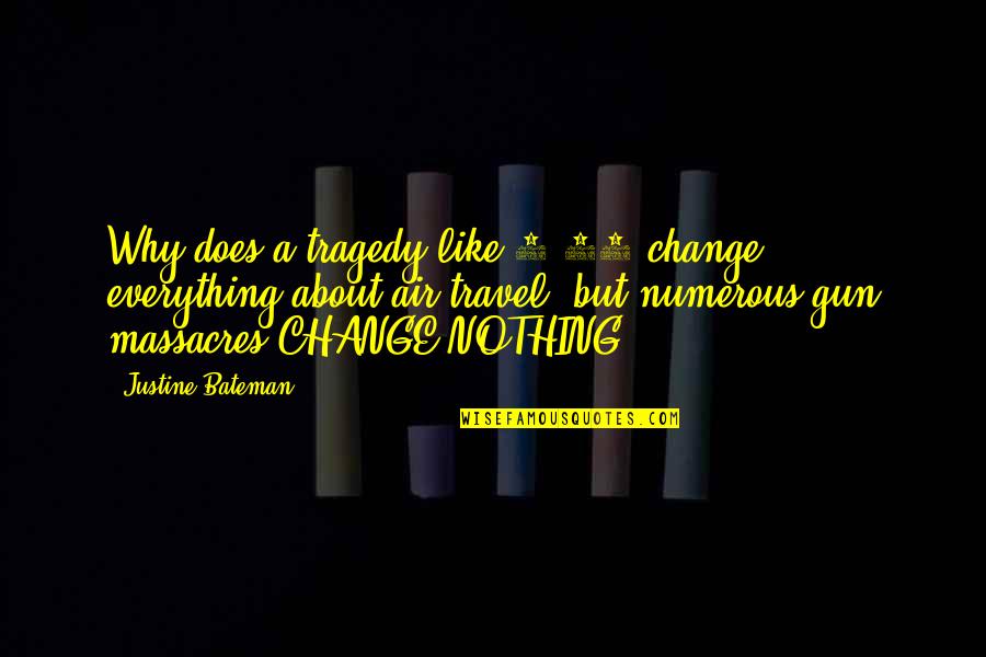 11 11 Quotes By Justine Bateman: Why does a tragedy like 9/11 change everything 11 11 Quotes By Justine Bateman: Why does a tragedy like 9/11 change everything