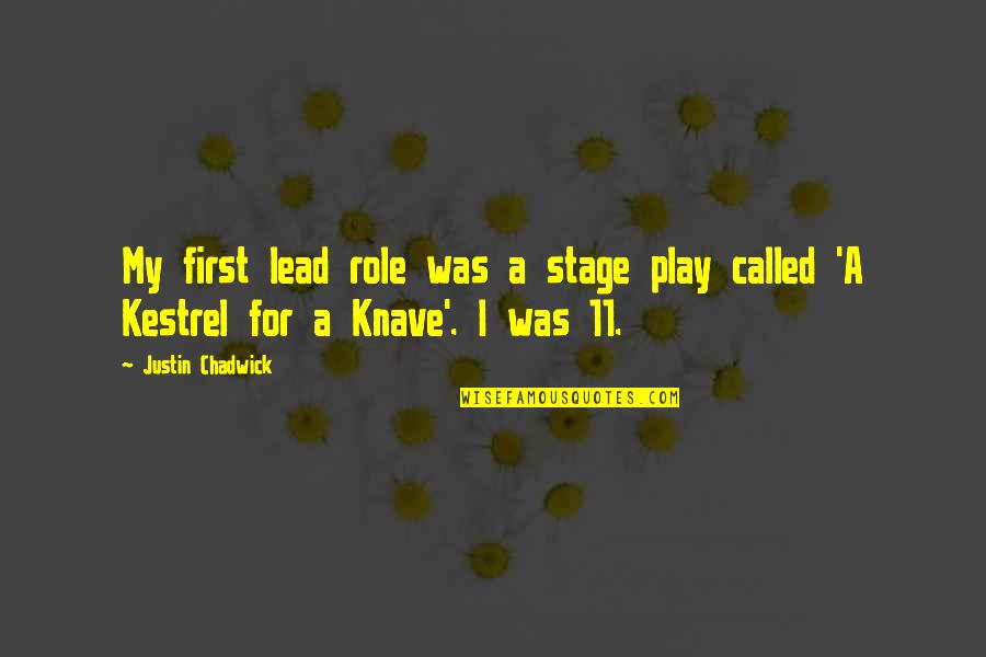 11/12/13 Quotes By Justin Chadwick: My first lead role was a stage play