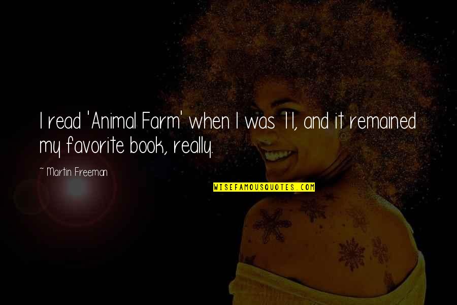 11/22/63 Favorite Quotes By Martin Freeman: I read 'Animal Farm' when I was 11,