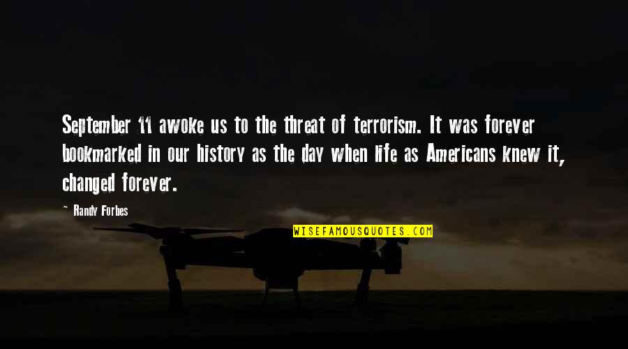 11/23/63 Quotes By Randy Forbes: September 11 awoke us to the threat of