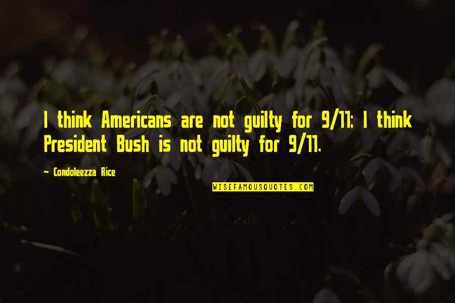 11/9 Quotes By Condoleezza Rice: I think Americans are not guilty for 9/11;