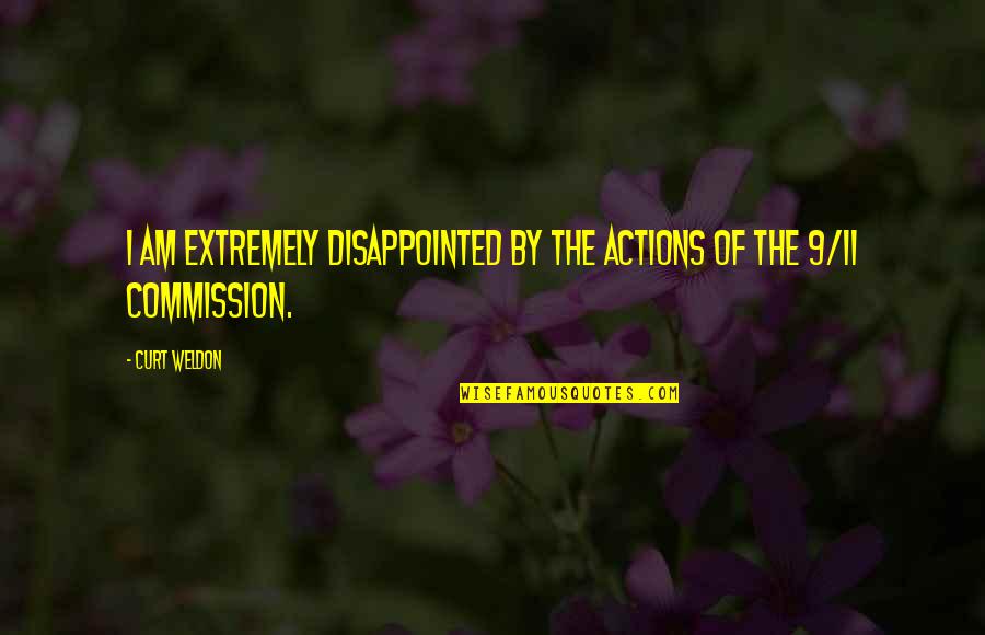 11/9 Quotes By Curt Weldon: I am extremely disappointed by the actions of