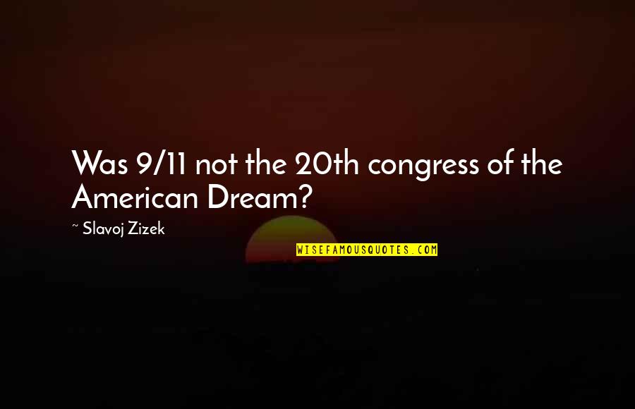 11/9 Quotes By Slavoj Zizek: Was 9/11 not the 20th congress of the