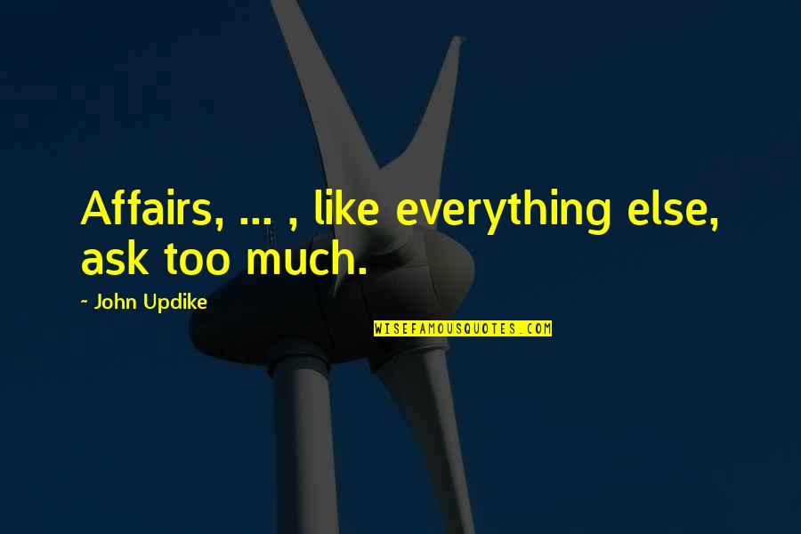11 Inches In Cm Quotes By John Updike: Affairs, ... , like everything else, ask too 11 Inches In Cm Quotes By John Updike: Affairs, ... , like everything else, ask too