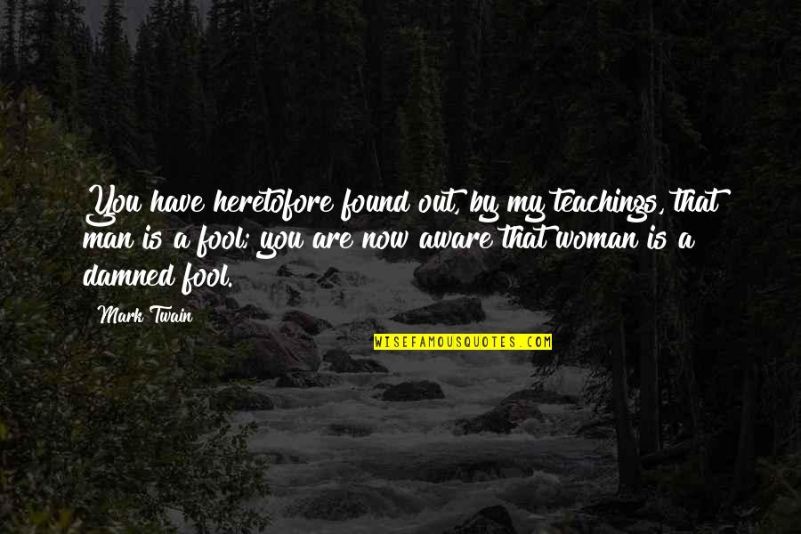 11 Month Wedding Anniversary Quotes By Mark Twain: You have heretofore found out, by my teachings,