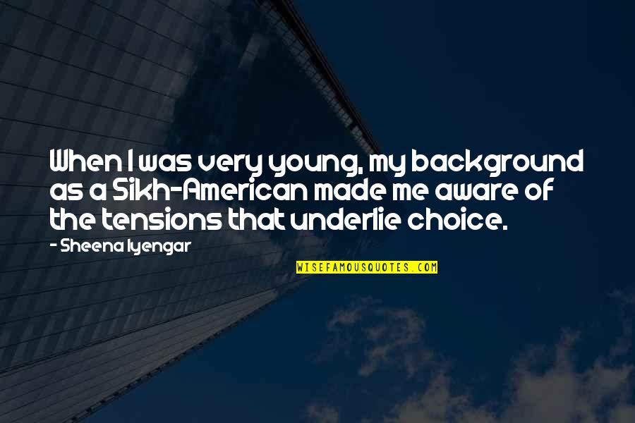 11 Muharram Quotes By Sheena Iyengar: When I was very young, my background as 11 Muharram Quotes By Sheena Iyengar: When I was very young, my background as