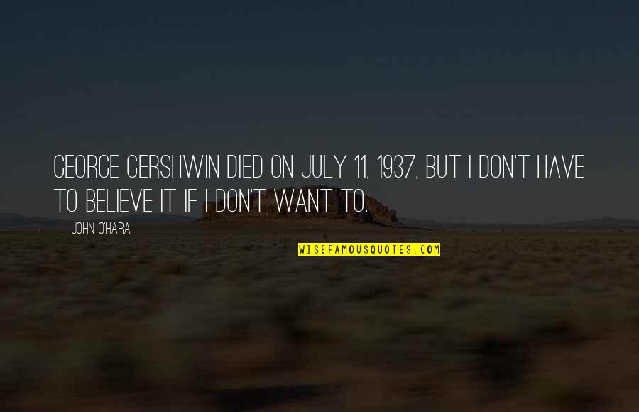 11 O'clock Quotes By John O'Hara: George Gershwin died on July 11, 1937, but 11 O'clock Quotes By John O'Hara: George Gershwin died on July 11, 1937, but