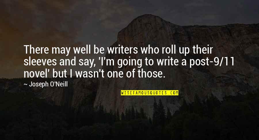 11 O'clock Quotes By Joseph O'Neill: There may well be writers who roll up