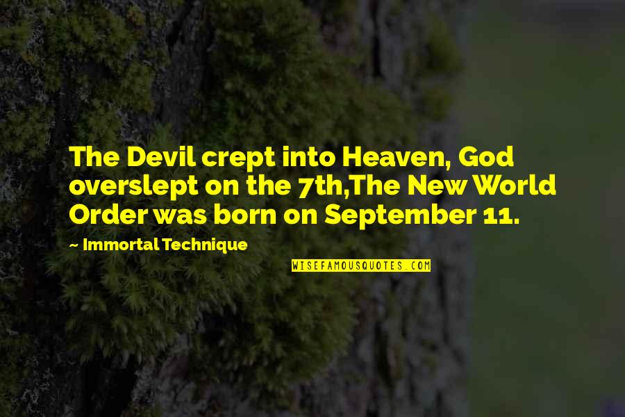 11 September Quotes By Immortal Technique: The Devil crept into Heaven, God overslept on