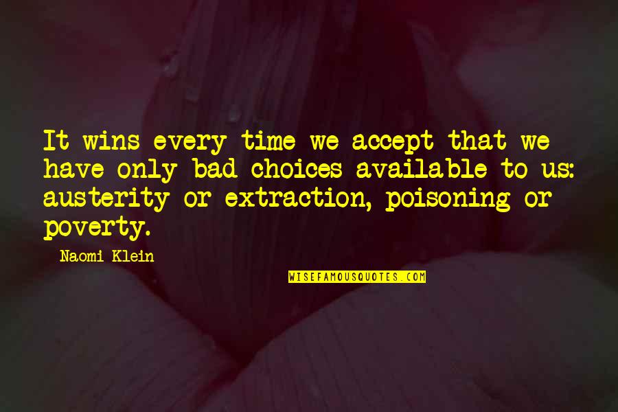 11 Years Of Togetherness Quotes By Naomi Klein: It wins every time we accept that we 11 Years Of Togetherness Quotes By Naomi Klein: It wins every time we accept that we