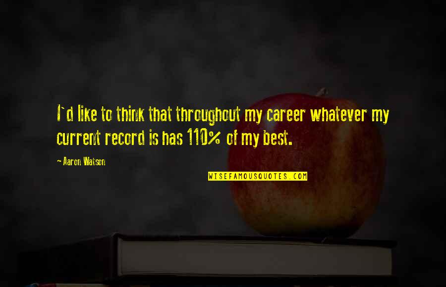 110 Best Quotes By Aaron Watson: I'd like to think that throughout my career 110 Best Quotes By Aaron Watson: I'd like to think that throughout my career