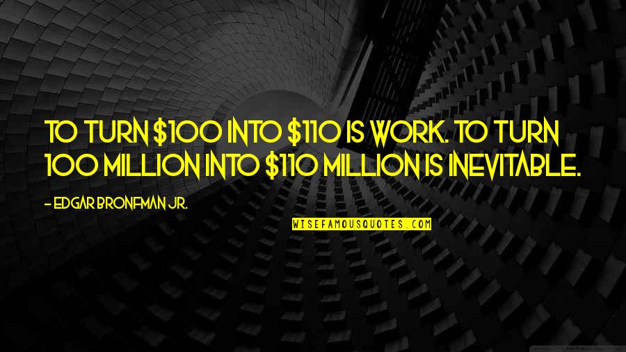 110 Best Quotes By Edgar Bronfman Jr.: To turn $100 into $110 is work. To 110 Best Quotes By Edgar Bronfman Jr.: To turn $100 into $110 is work. To