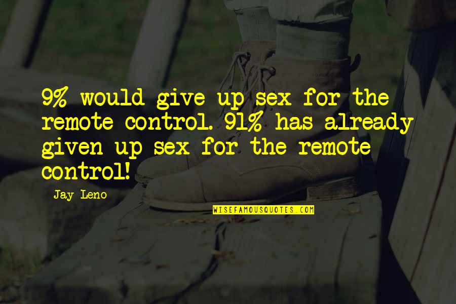 11011101 Quotes By Jay Leno: 9% would give up sex for the remote