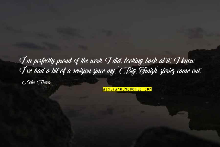 1103 Candy Quotes By Colin Baker: I'm perfectly proud of the work I did,