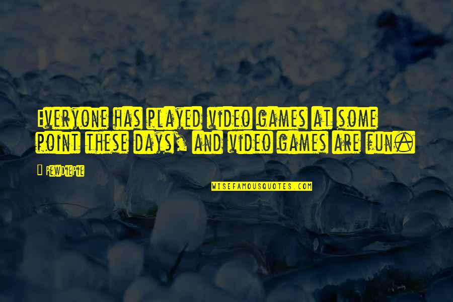 110th Street Quotes By PewDiePie: Everyone has played video games at some point