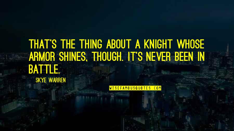 110x12 Quotes By Skye Warren: That's the thing about a knight whose armor
