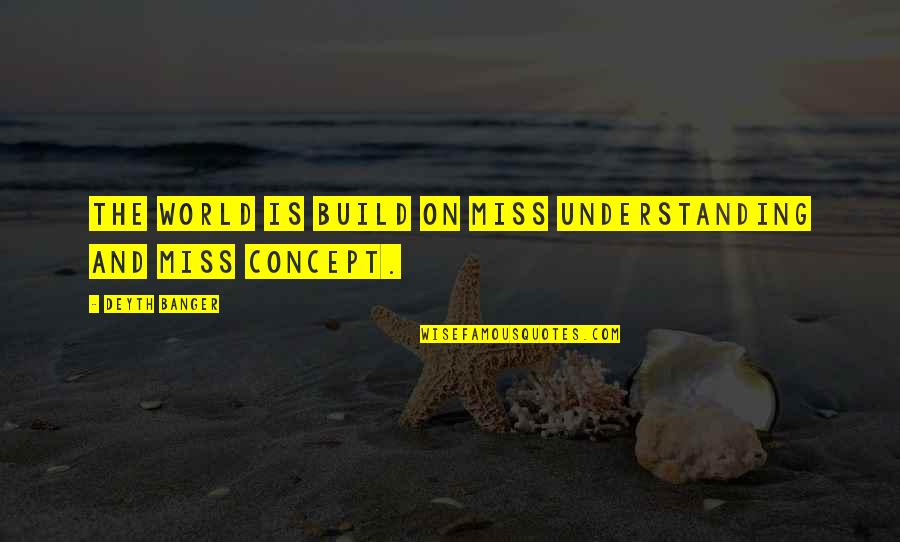 110x5 Quotes By Deyth Banger: The world is build on miss understanding and 110x5 Quotes By Deyth Banger: The world is build on miss understanding and