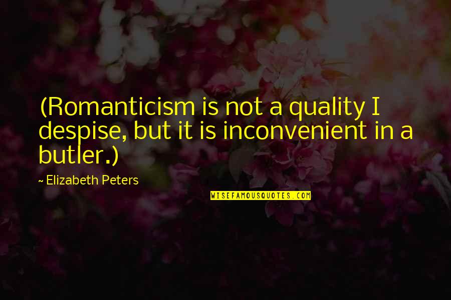 110x5 Quotes By Elizabeth Peters: (Romanticism is not a quality I despise, but
