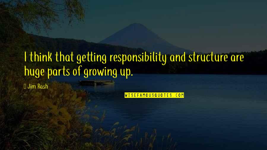 110xi4 Quotes By Jim Rash: I think that getting responsibility and structure are