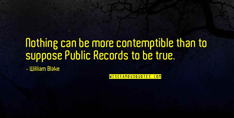 110xi4 Quotes By William Blake: Nothing can be more contemptible than to suppose