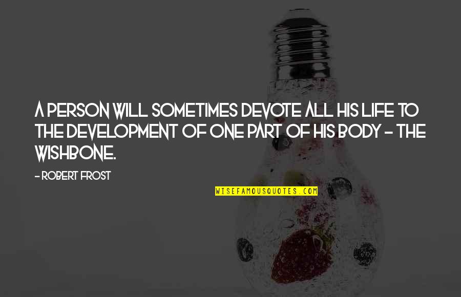 111 Business Quotes By Robert Frost: A person will sometimes devote all his life