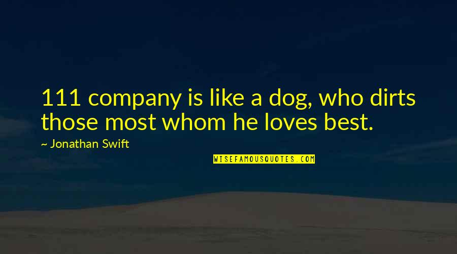 111 Love Quotes By Jonathan Swift: 111 company is like a dog, who dirts