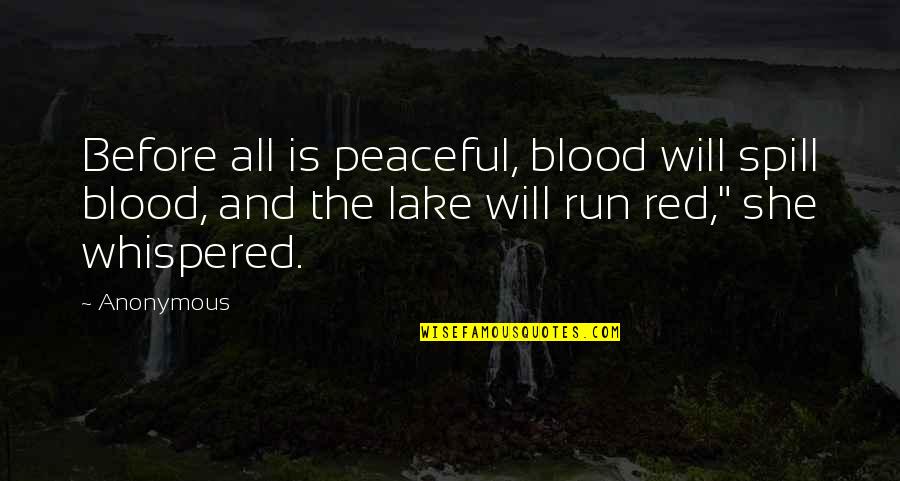 111 Smart Business Quotes By Anonymous: Before all is peaceful, blood will spill blood,
