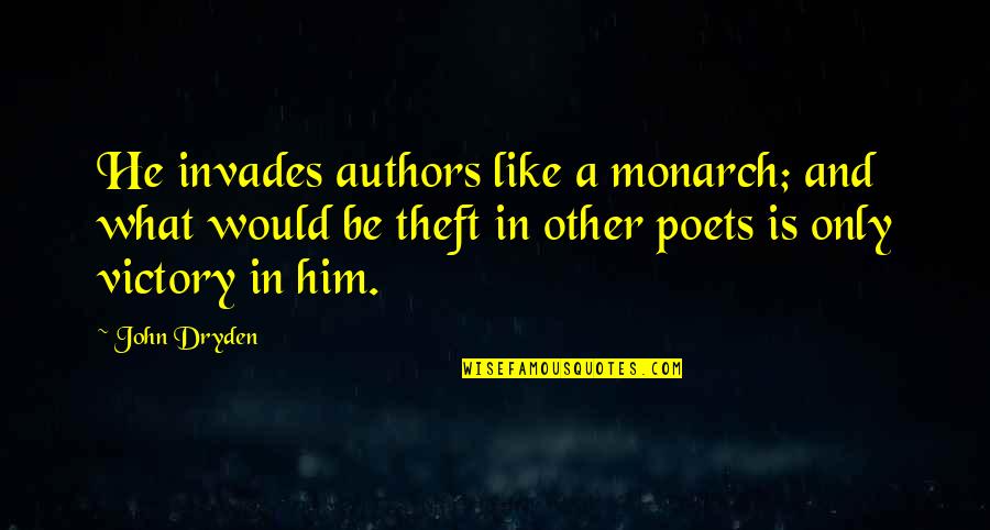 111th Police Quotes By John Dryden: He invades authors like a monarch; and what 111th Police Quotes By John Dryden: He invades authors like a monarch; and what