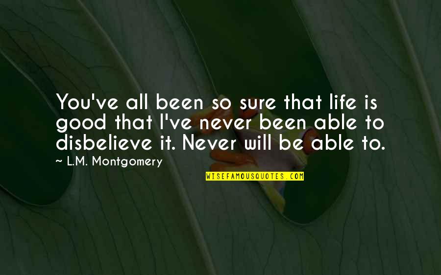 111th Police Quotes By L.M. Montgomery: You've all been so sure that life is