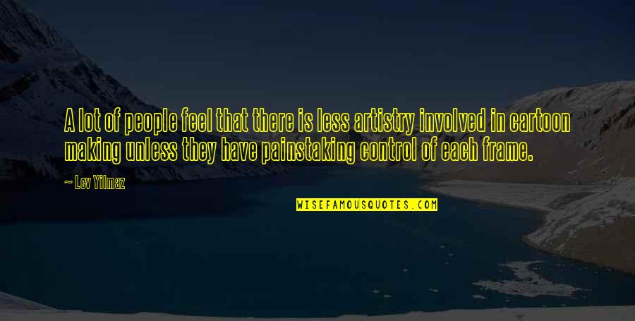 1120s Quotes By Lev Yilmaz: A lot of people feel that there is