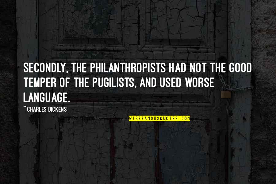1123 Quotes By Charles Dickens: Secondly, the Philanthropists had not the good temper 1123 Quotes By Charles Dickens: Secondly, the Philanthropists had not the good temper