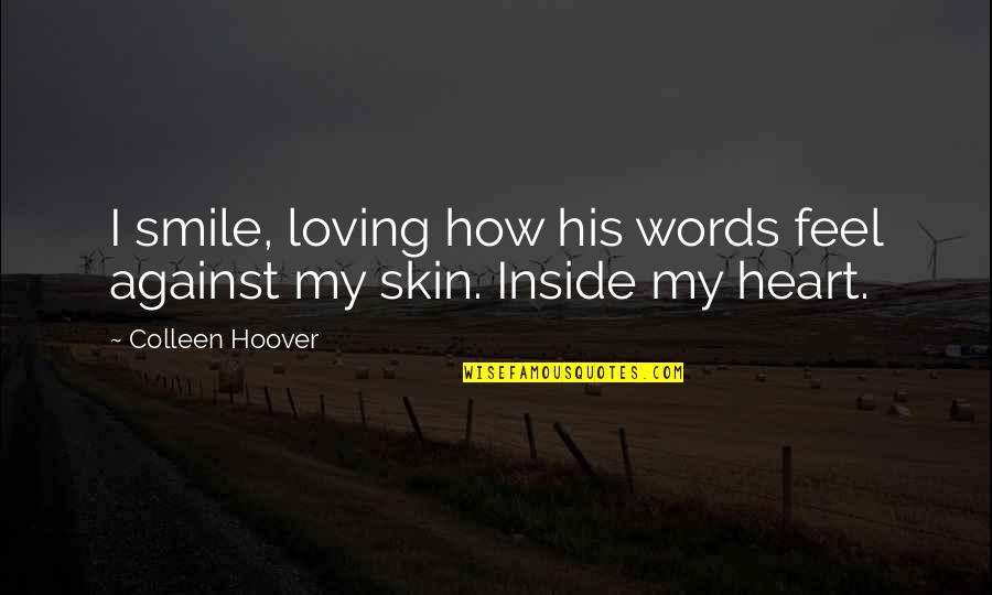 112ibew Quotes By Colleen Hoover: I smile, loving how his words feel against