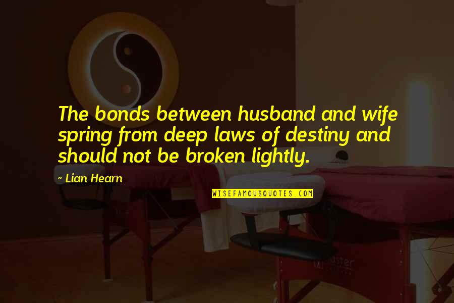 113 Kilograms Quotes By Lian Hearn: The bonds between husband and wife spring from