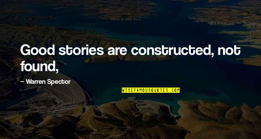 1132 Bishop Quotes By Warren Spector: Good stories are constructed, not found,