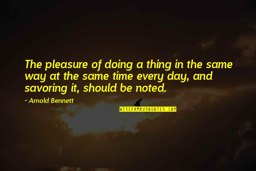 11370 Quotes By Arnold Bennett: The pleasure of doing a thing in the