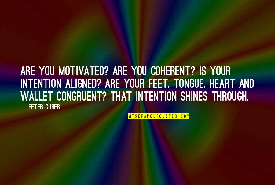 11377 Quotes By Peter Guber: Are you motivated? Are you coherent? Is your 11377 Quotes By Peter Guber: Are you motivated? Are you coherent? Is your