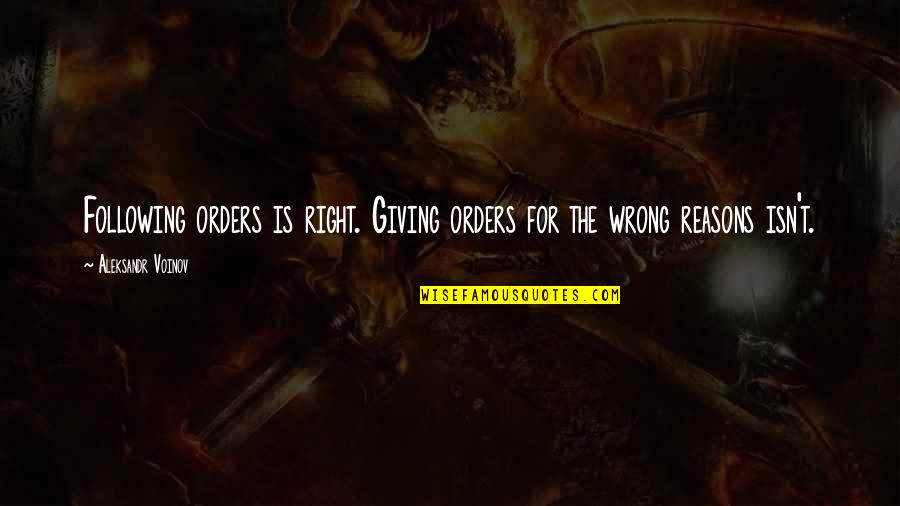 11392930 Quotes By Aleksandr Voinov: Following orders is right. Giving orders for the 11392930 Quotes By Aleksandr Voinov: Following orders is right. Giving orders for the