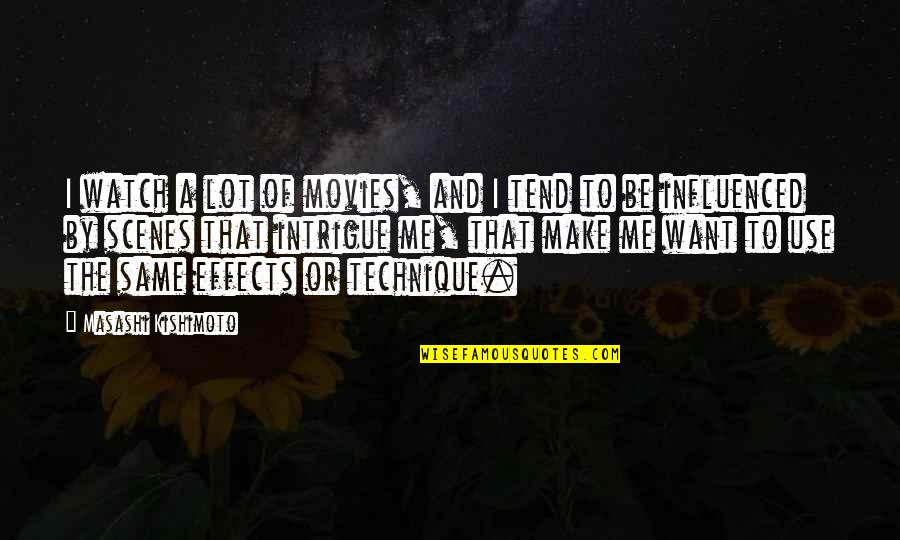 1150 Am Quotes By Masashi Kishimoto: I watch a lot of movies, and I