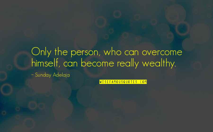 1158 Bulb Quotes By Sunday Adelaja: Only the person, who can overcome himself, can