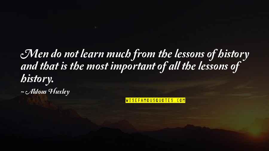 1158f Quotes By Aldous Huxley: Men do not learn much from the lessons 1158f Quotes By Aldous Huxley: Men do not learn much from the lessons