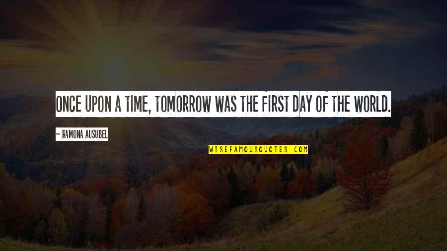 116ibs Quotes By Ramona Ausubel: Once upon a time, tomorrow was the first 116ibs Quotes By Ramona Ausubel: Once upon a time, tomorrow was the first
